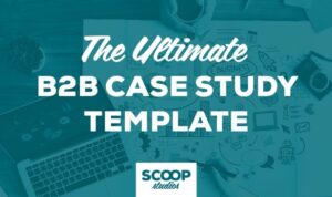 Writing Case Studies for B2B Mastering the Art of Business Storytelling