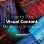 Building a Visual Content Strategy Crafting Compelling Digital Stories