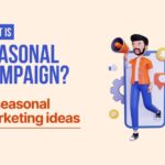 Developing Seasonal Marketing Campaigns Drive Sales and Engage Customers with Creative Strategies